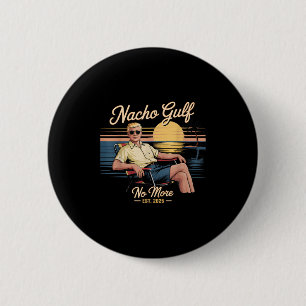Nacho Gulf No More Funny Trump Vacation 2025 Usa _ Button