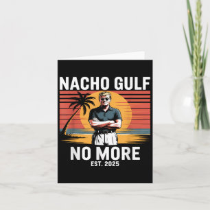 Nacho Gulf No More Funny Trump Vacation 2025 Usa _ Card