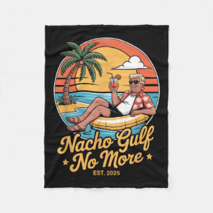 Nacho Gulf No More Funny Trump Vacation 2025 Usa _ Fleece Blanket