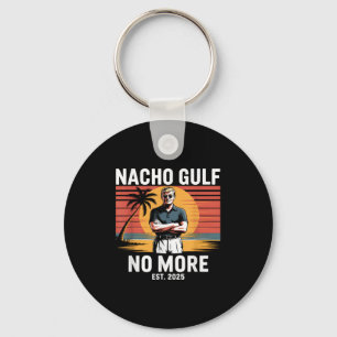 Nacho Gulf No More Funny Trump Vacation 2025 Usa _ Keychain