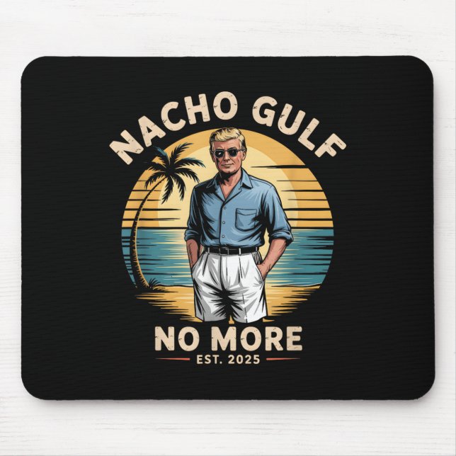 Nacho Gulf No More Funny Trump Vacation 2025 Usa  Mouse Pad (Front)