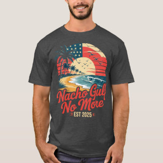 Nacho gulf no more of America (2) T-Shirt