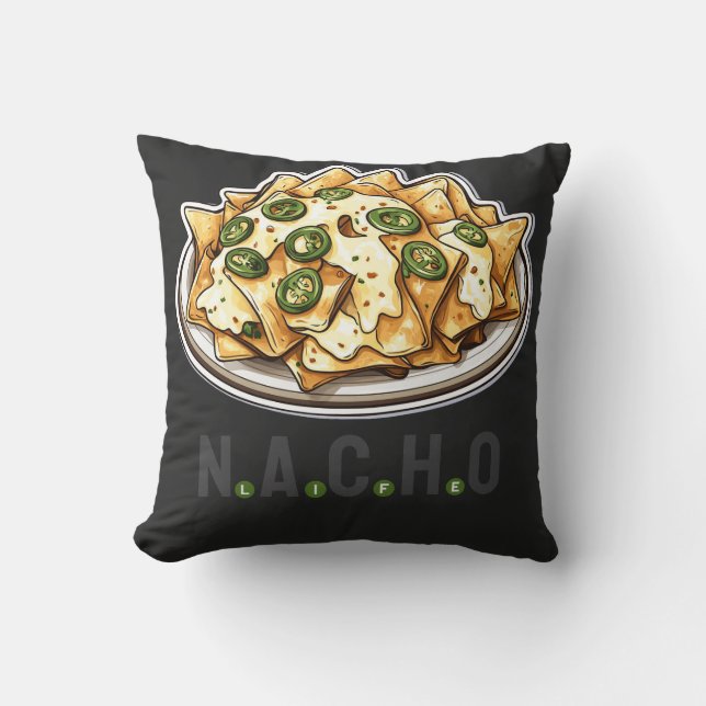 Nacho Life, for Nacho Lovers, Throw Pillow (Front)
