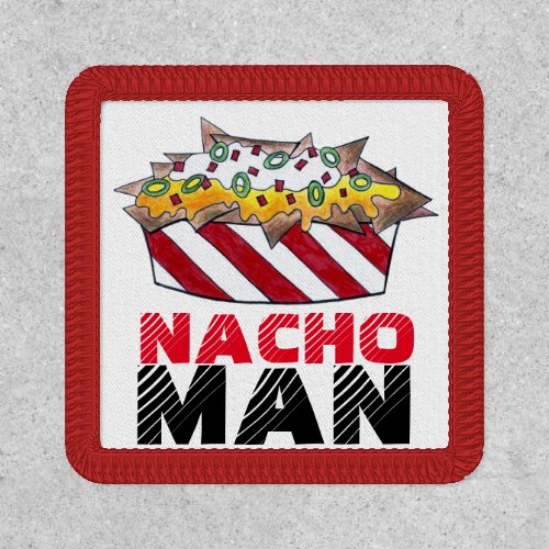 NACHO Macho MAN Cheese Nachos Chips Fun Foodie Patch
