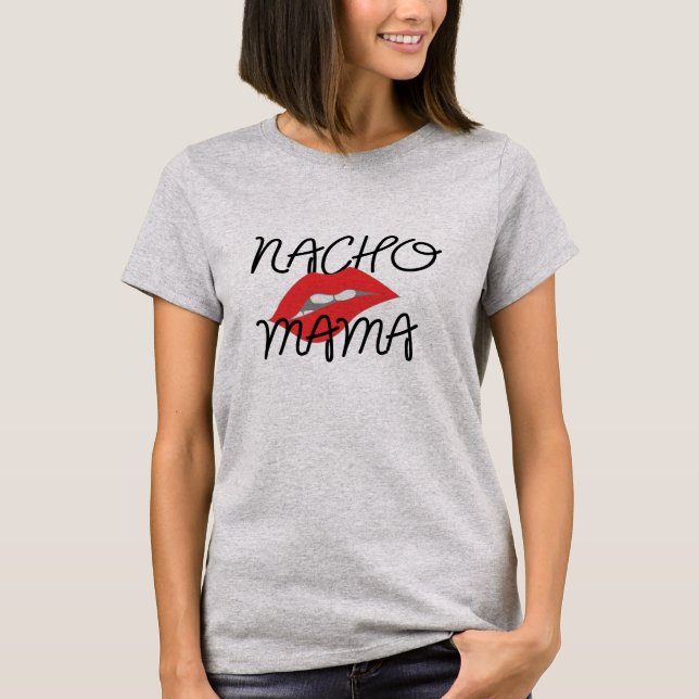 Nacho Mama Texmex Funny Girlfriend Tee (Front)