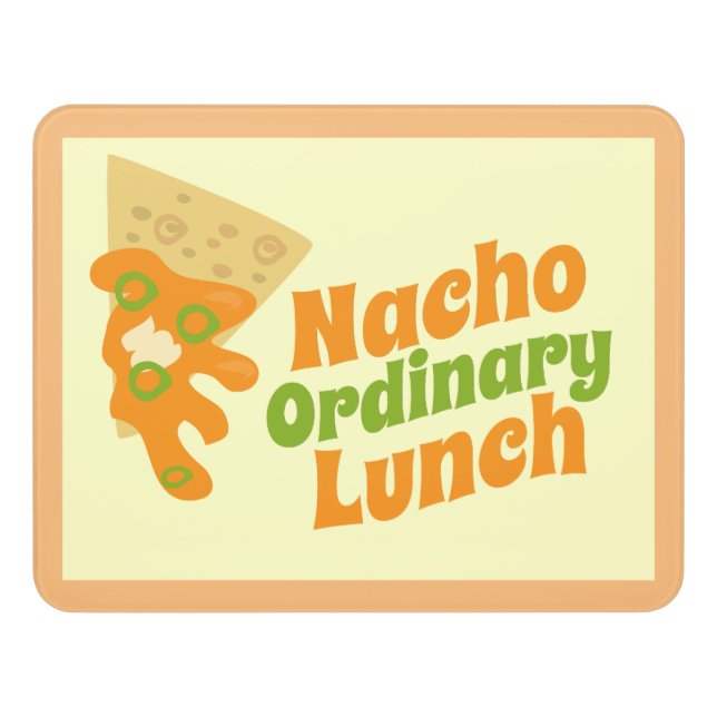Nacho Ordinary Lunch Fun Novelty Food Slogan Door Sign (Contemporary Front)