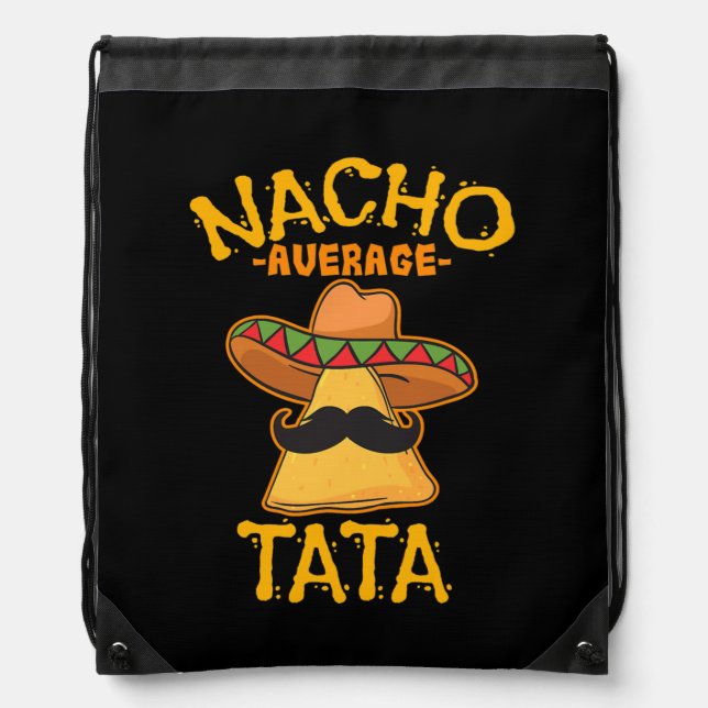 Nacho Tata Average Father Daddy Dad Papa Cinco de Drawstring Bag (Front)