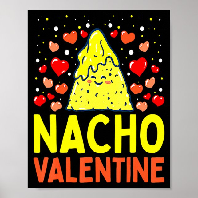 Nacho Valentine Valentines Day Food Pun Mexican Jo Poster (Front)