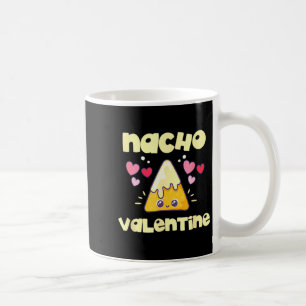 Nacho Valentine Valentines Day Mexican Food _1  Coffee Mug