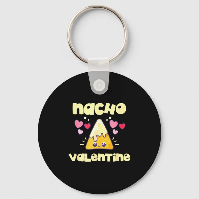 Nacho Valentine Valentines Day Mexican Food _1  Keychain (Front)