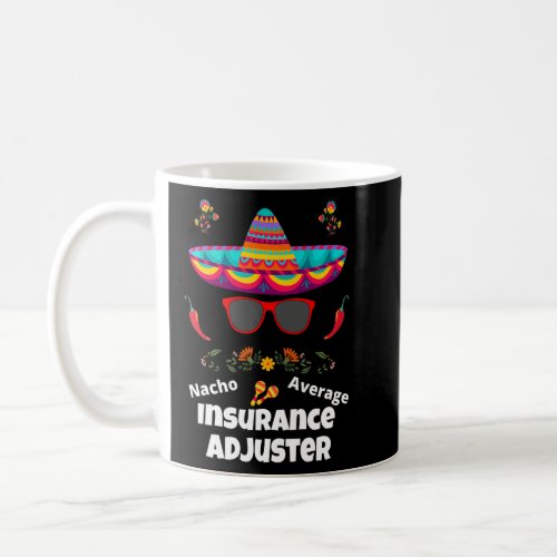 Nacho Your Average Insurance Adjuster  Sarcastic  Coffee Mug