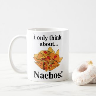 Nachos Food I Only Think About Nachos