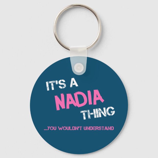 Nadia thing you wouldn't understand name keychain (Front)