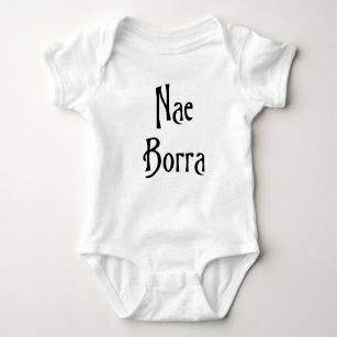 Nae Borra scottish slang banter funny humour Baby Bodysuit