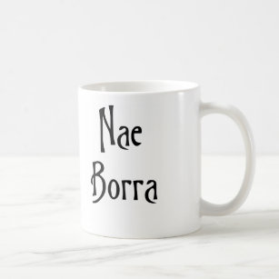 Nae Borra scottish slang banter funny humour Coffee Mug