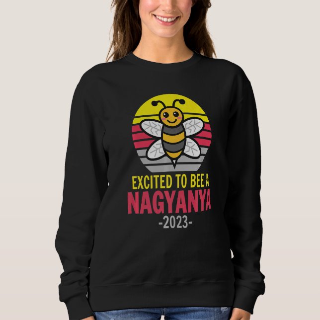 Nagyanya 2023  Bee  Grandma  Excited To Be A Nagya Sweatshirt (Front)