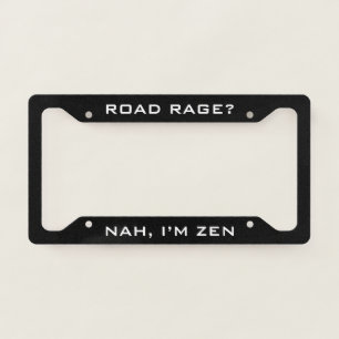 Nah, I’m Zen Funny Black  License Plate Frame