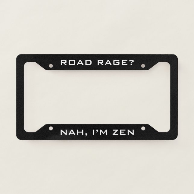 Nah, I’m Zen Funny Black  License Plate Frame (Front)