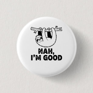 Nah, I'm Good Button