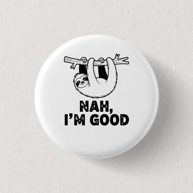 Nah, I'm Good Button (Front)