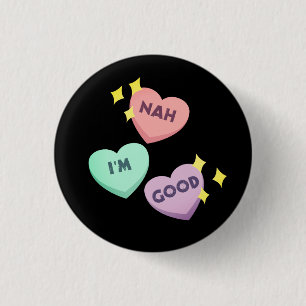 Nah I'm Good Candy Hearts Anti-Valentine's Day Button