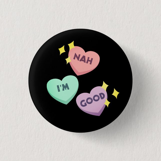 Nah I'm Good Candy Hearts Anti-Valentine's Day Button (Front)