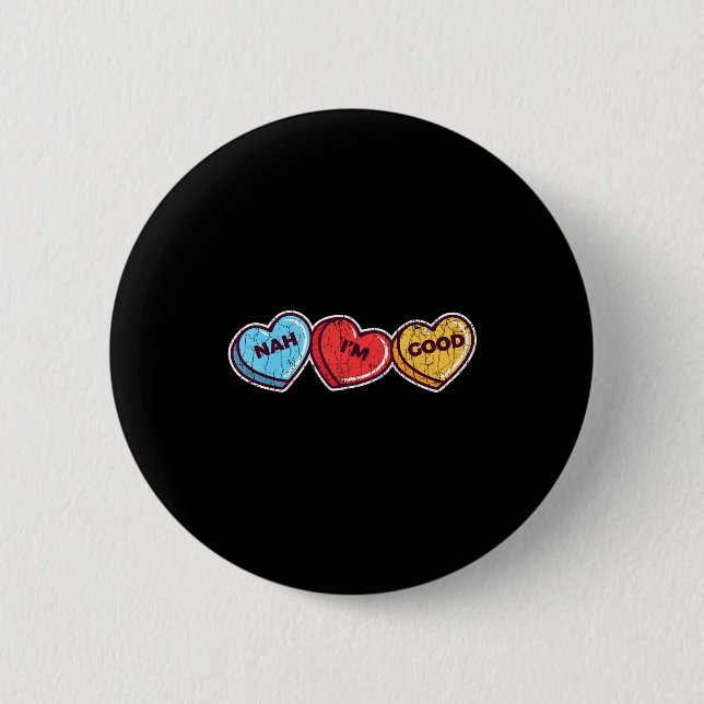 Nah Im Good Sarcastic Anti Valentines Funny Gift  Button (Front)