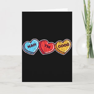 Nah Im Good Sarcastic Anti Valentines Funny Gift Card