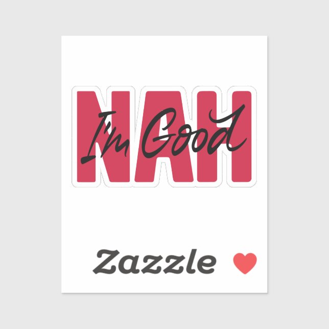 Nah I'm good Sticker (Sheet)