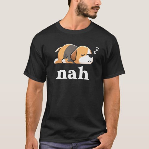 Nah Lazy Beagle Mama Mom Hound Dog  Nope Sarcastic T_Shirt