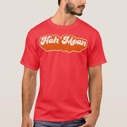 Nah Mean Nahmean Trevor Noah 70s Orange T_Shirt