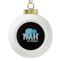 Nah my Pancreas Funny Diabetes Blue Ribbon Sloth Ceramic Ball Christmas Ornament