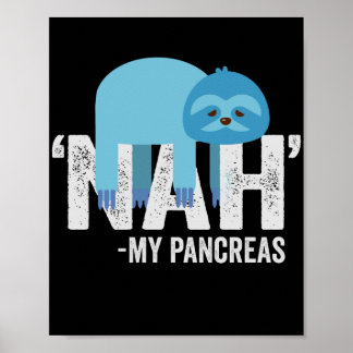 Nah my Pancreas Funny Diabetes Blue Ribbon Sloth Poster