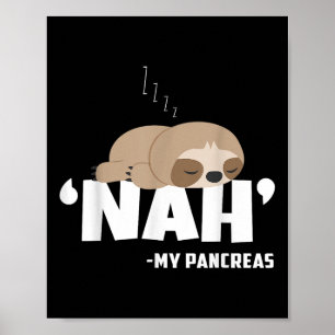 Nah My Pancreas Funny Sloth Diabetes Awareness Poster