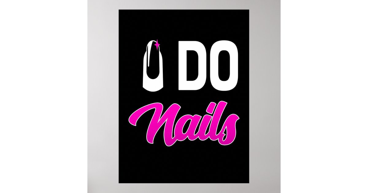 Nail Artist Do Nails Poster Zazzle