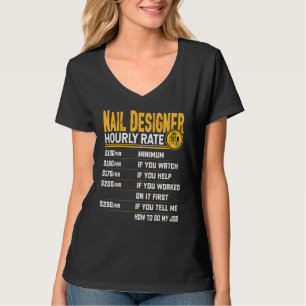 Nail Designer Hourly Rate Nail Artist Manicurist T-Shirt