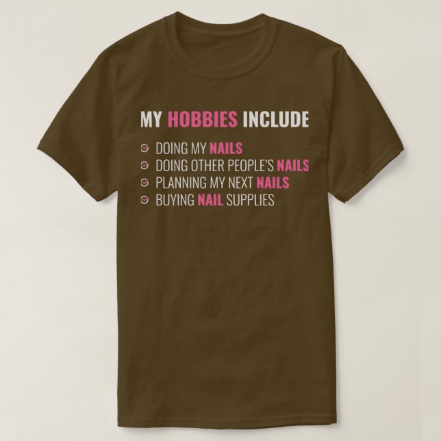 Nail Hobby Funny Nail Tech Gift T-Shirt (Design Front)