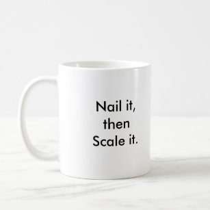 Nail it, then Scale it Coffee Mug