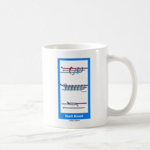 Nail Knot Knotology Art  Science Of Tying Knots Coffee Mug