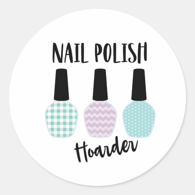 Nail Polish Hoarder Classic Round Sticker (Front)