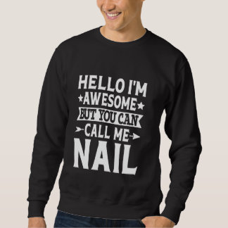 Nail Surname Call Me Nail Family Team Last Name Na Sweatshirt