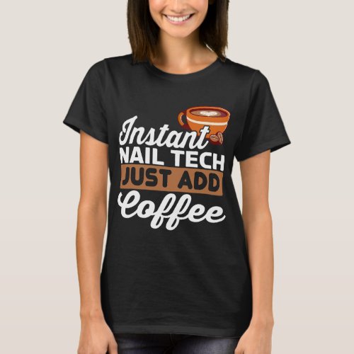 Nail Tech Coffee Manicure Beauty Salon Womens Mani T_Shirt