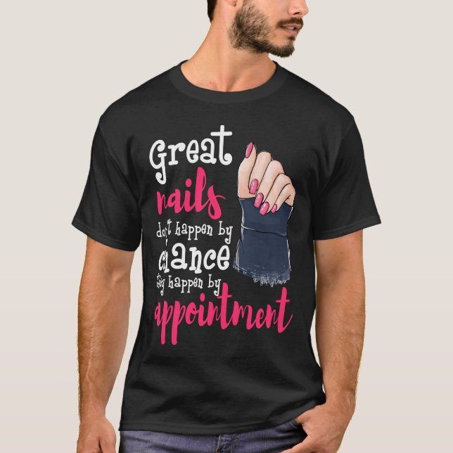 Nail Tech Funny Gift Manicurist Salon Great Nails T-Shirt (Front)