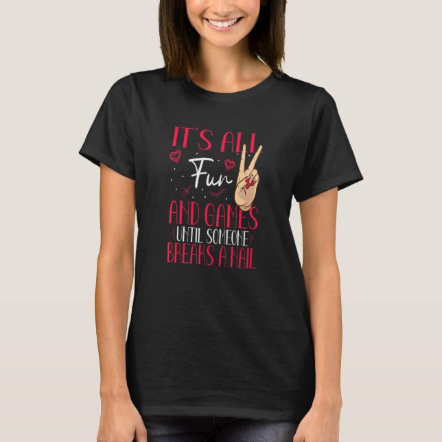 Nail Tech Manicurist Artist Woman Polished Technic T-Shirt (Front)