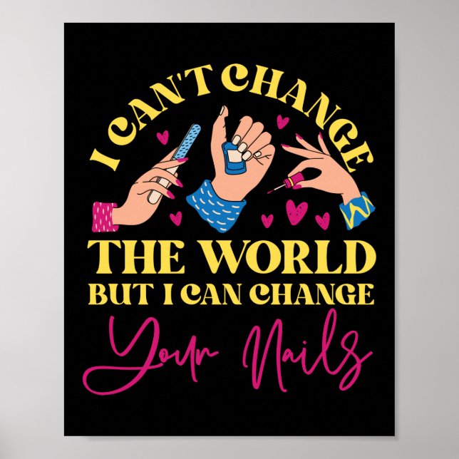 Nail Tech Nail Artist I Can'T Change The World But Poster (Front)