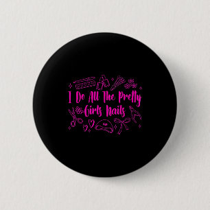 Nail tech nail artist nail boss i do all pretty gi button