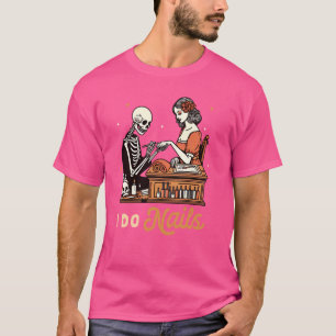 Nail Tech Nail Artist Nail Boss Nail Hustler I Do T-Shirt