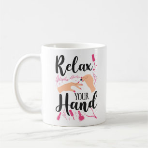 Nail Tech Nail Artist Relax Your Hand Quote Work Coffee Mug