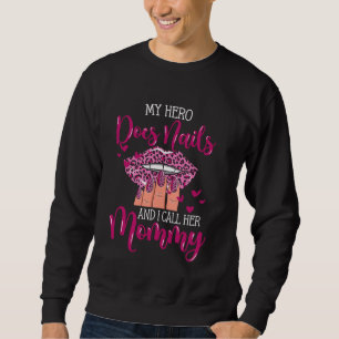 Nail Tech Quote Work Uniform Nail Polish Mom Daugh Sweatshirt