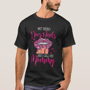 Nail Tech Quote Work Uniform Nail Polish Mom Daugh T-Shirt